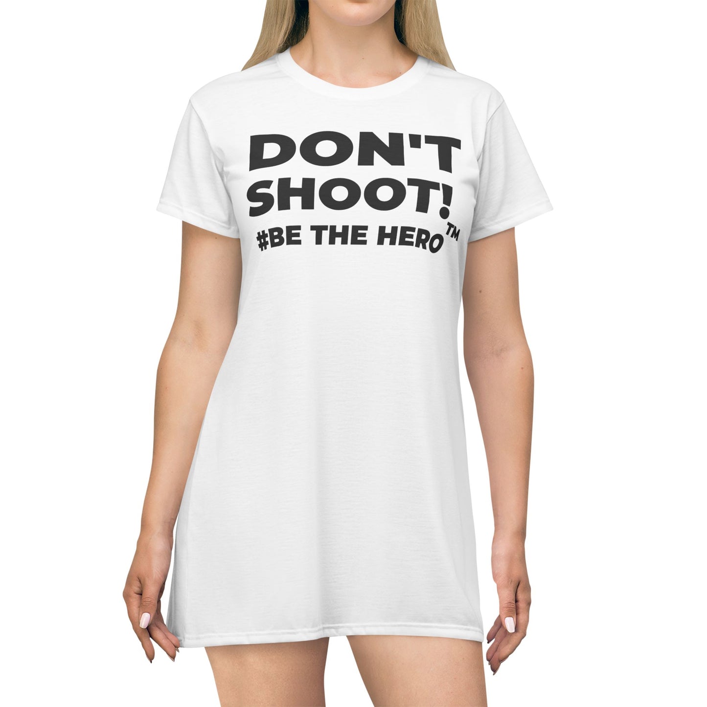DON'T SHOOT! #BE THE HERO™ T-SHIRT DRESS WORLDWIDE