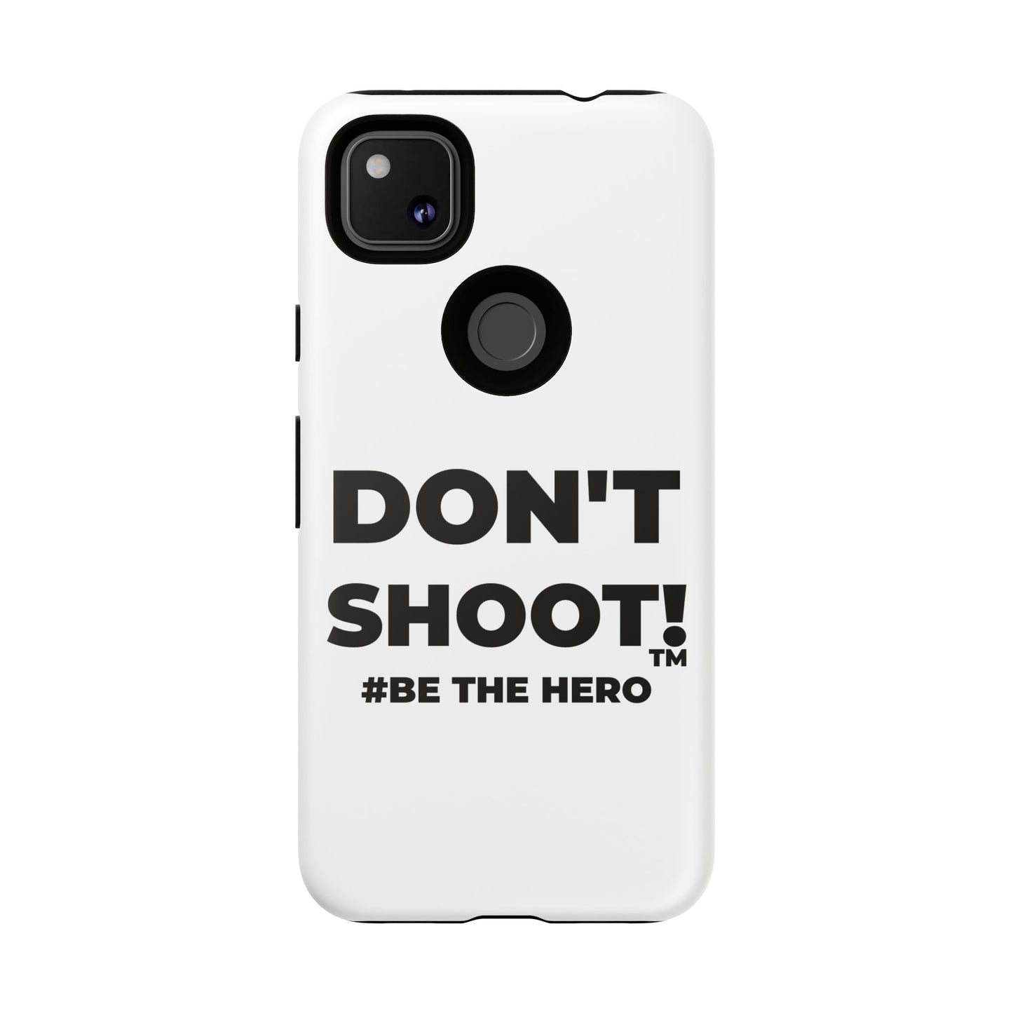 DON'T SHOOT! #BE THE HERO™ PHONE CASE WORLDWIDE