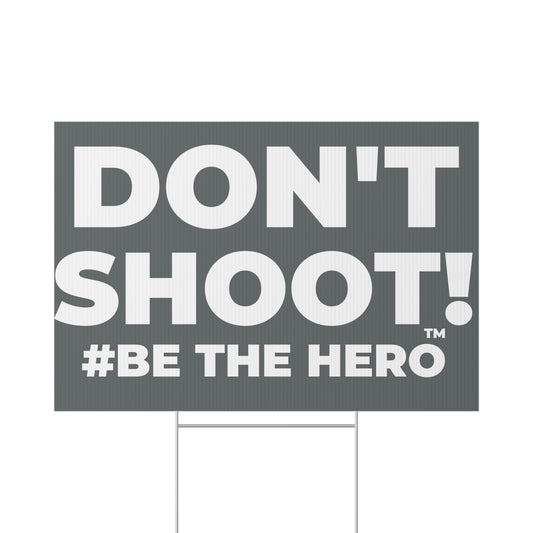 DON'T SHOOT! #BE THE HERO™ LAWN SIGN WORLDWIDE SHIPPING