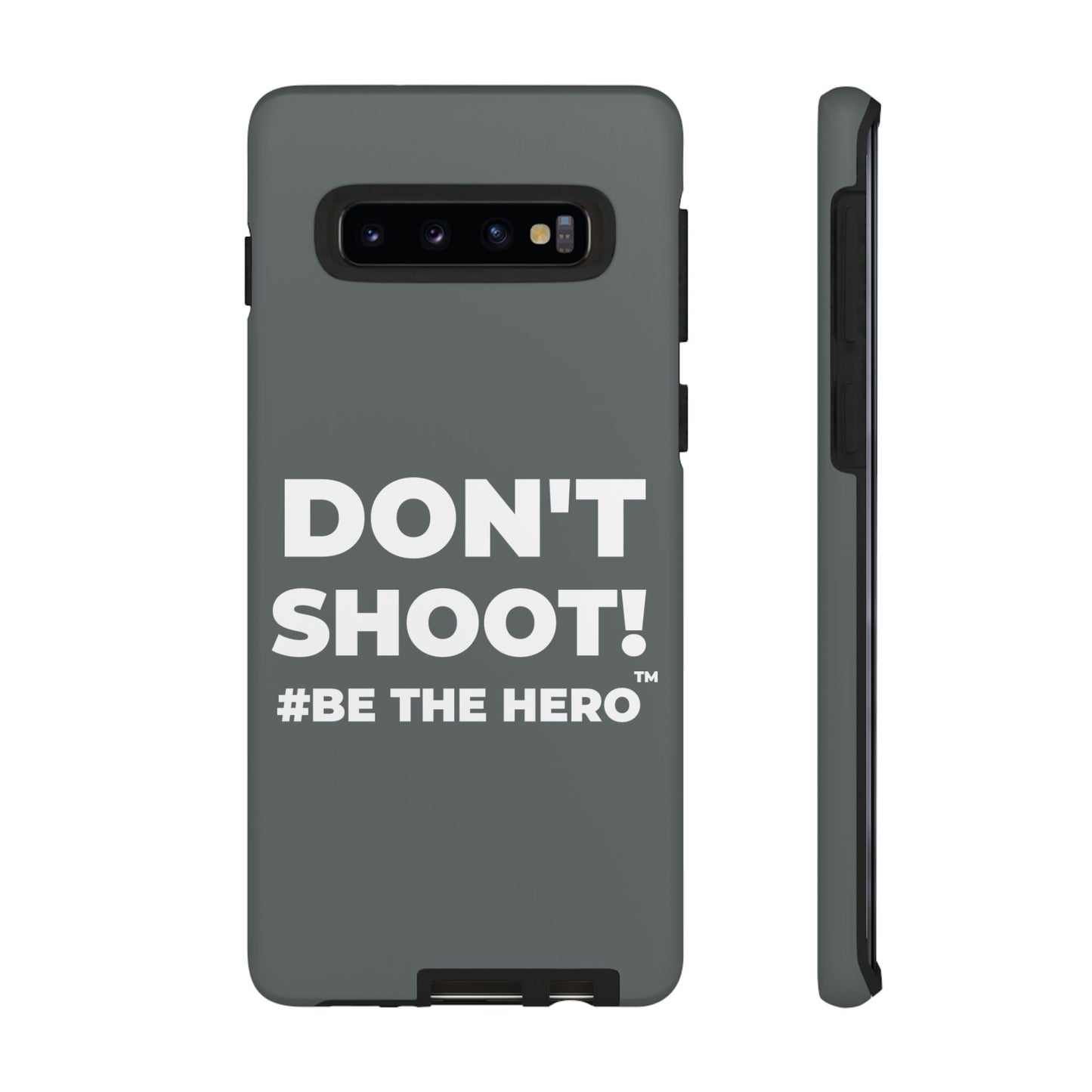 DON'T SHOOT! #BE THE HERO™ PHONE CASE WORLDWIDE