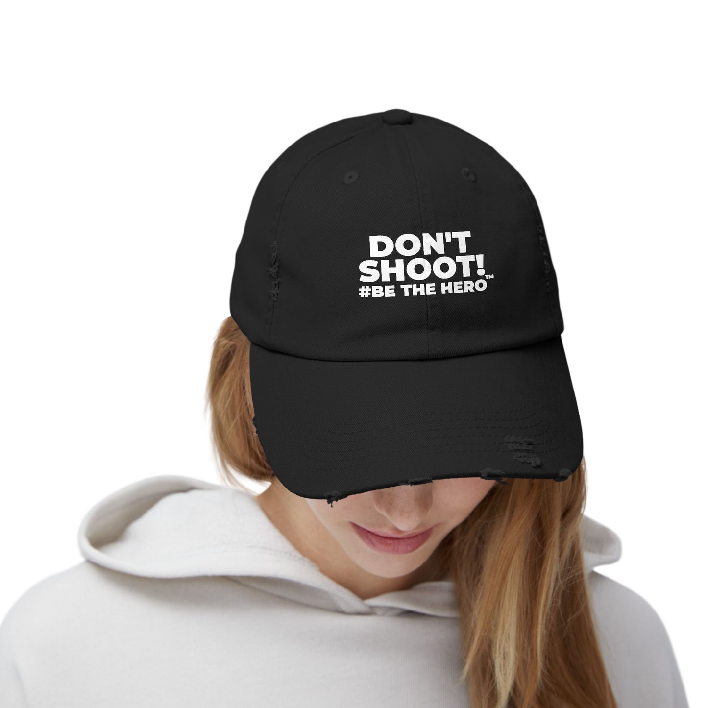 DON'T SHOOT! #BE THE HERO™ DISTRESSED UNISEX CAP WORLDWIDE