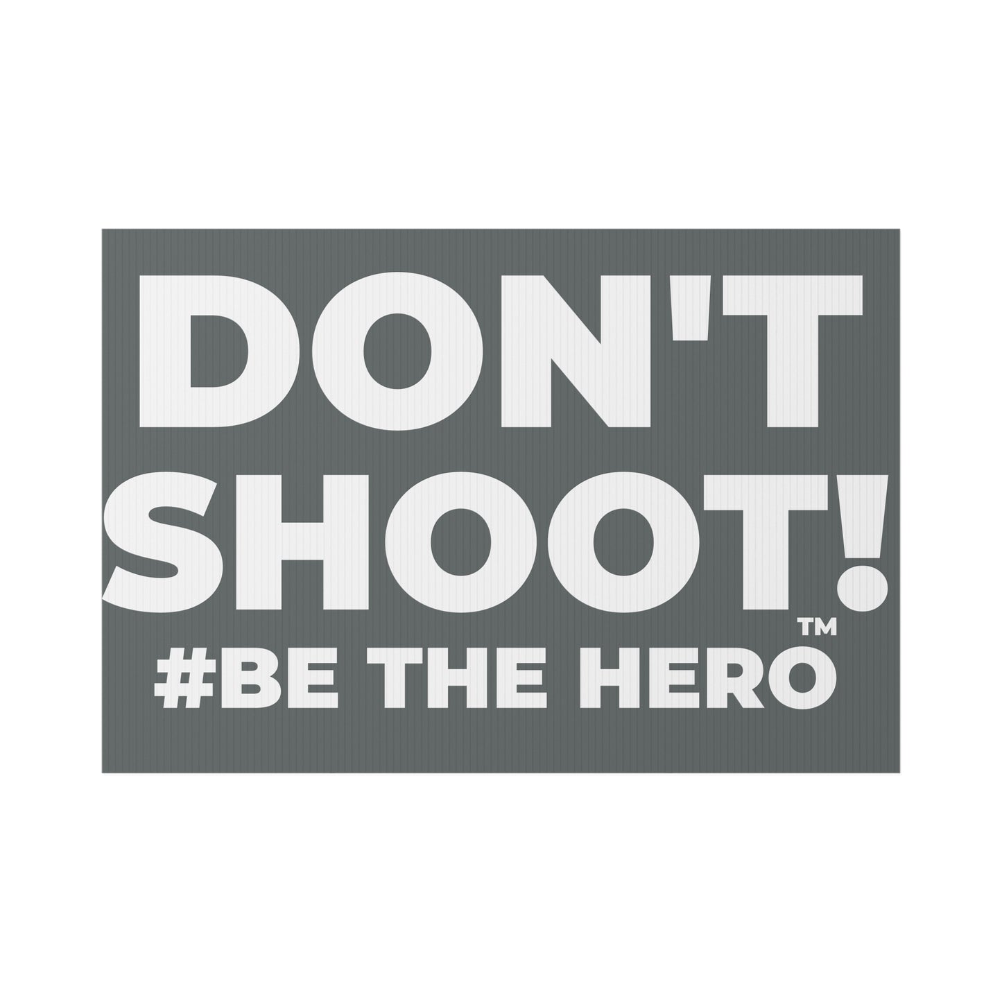 DON'T SHOOT! #BE THE HERO™ LAWN SIGN WORLDWIDE SHIPPING