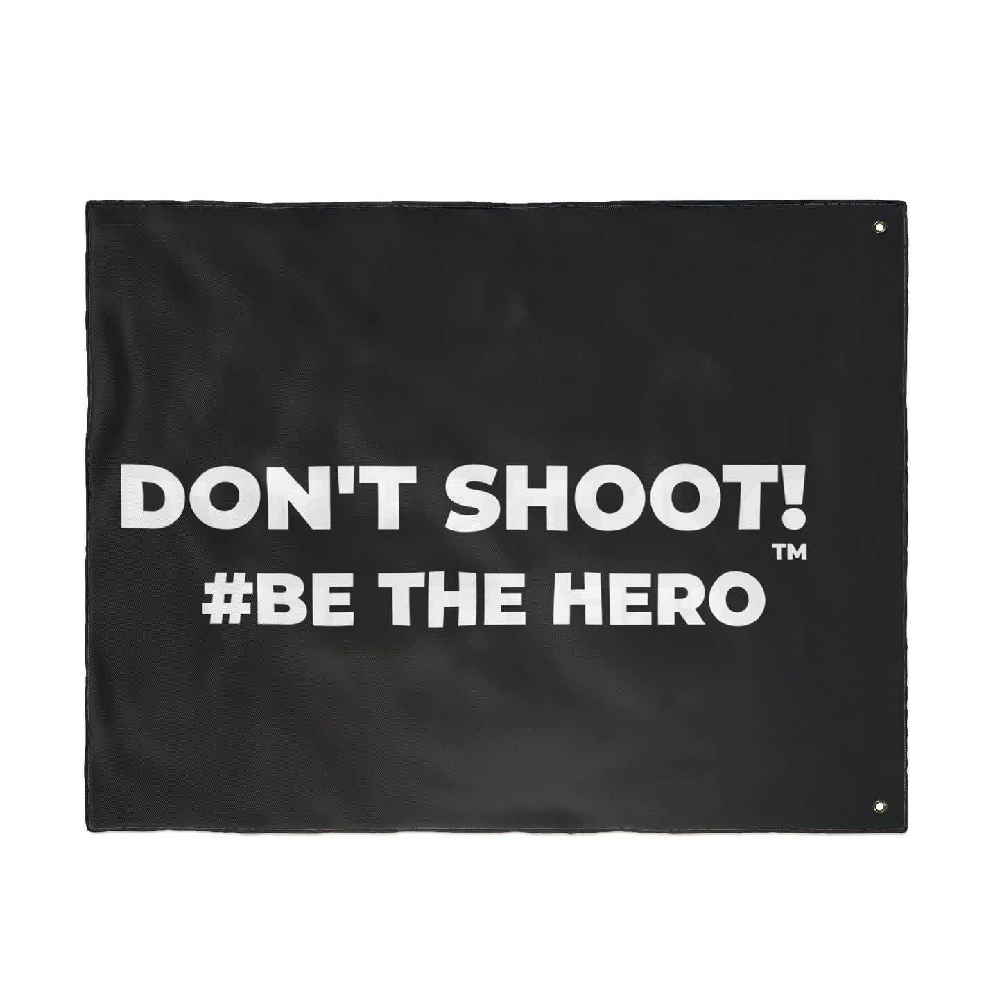 DON'T SHOOT! #BE THE HERO™ PROTEST FLAG WORLDWIDE
