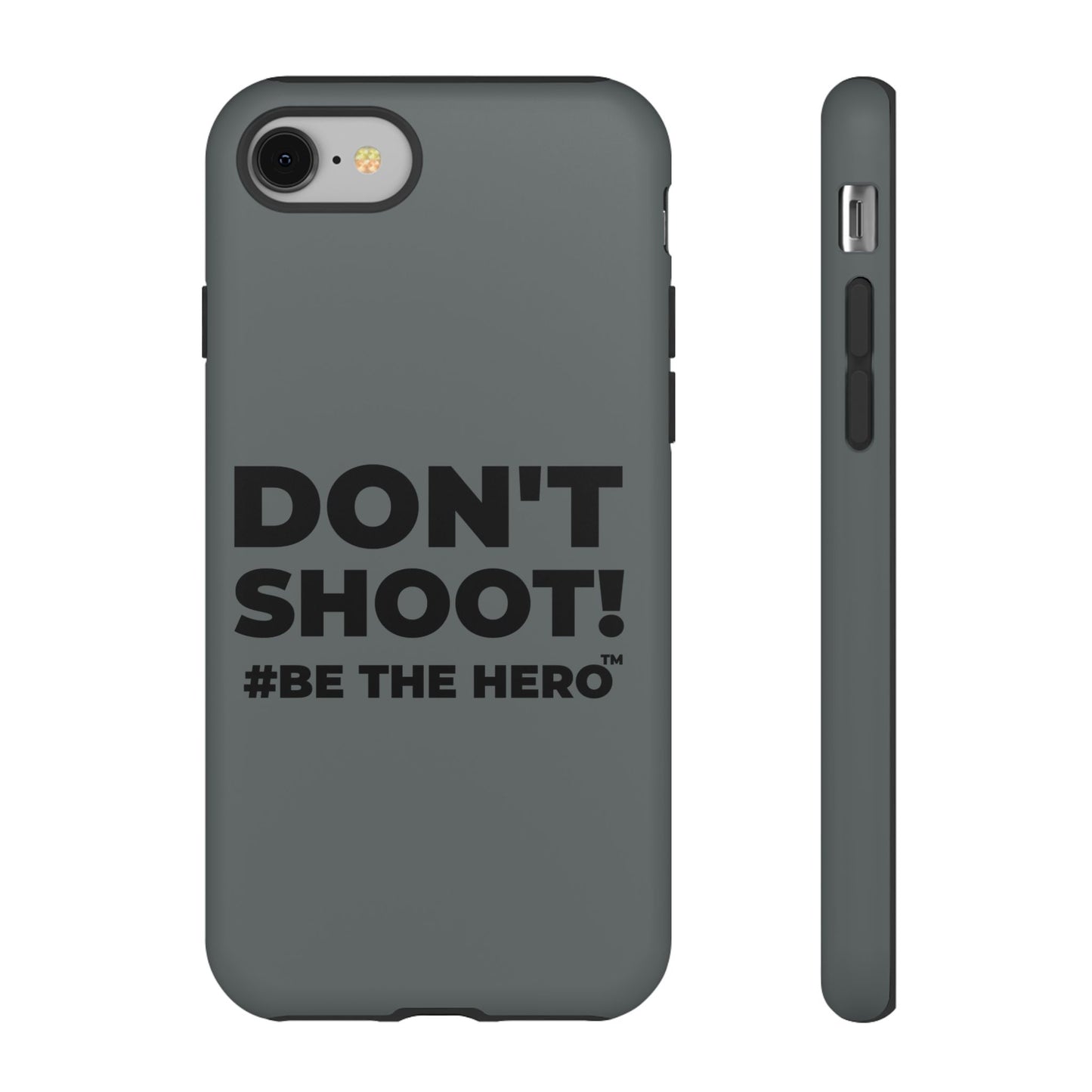 DON'T SHOOT! #BE THE HERO™ PHONE CASE WORLDWIDE