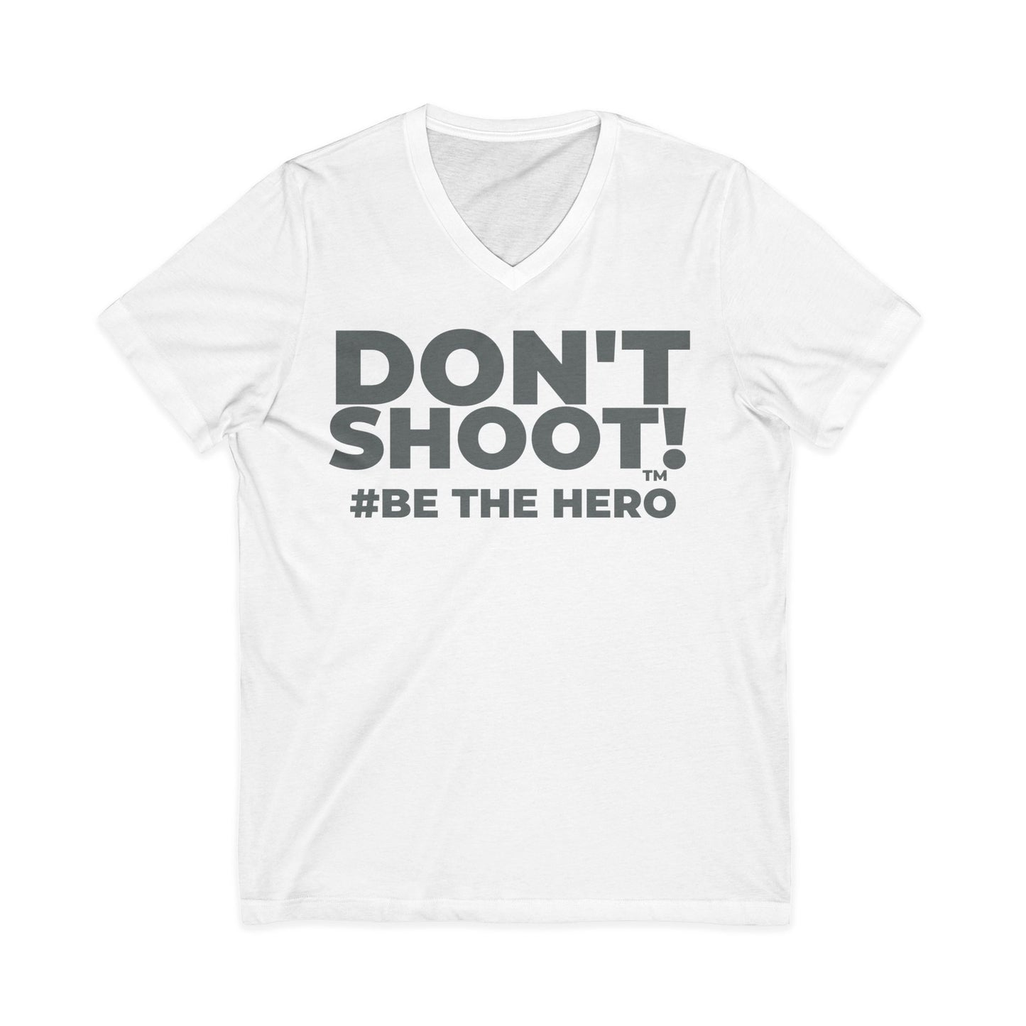 DON'T SHOOT! #BE THE HERO™ V-NECK TEE WORLDWIDE SHIPPING