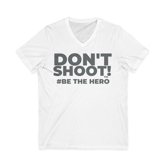 DON'T SHOOT! #BE THE HERO™ V-NECK TEE WORLDWIDE SHIPPING