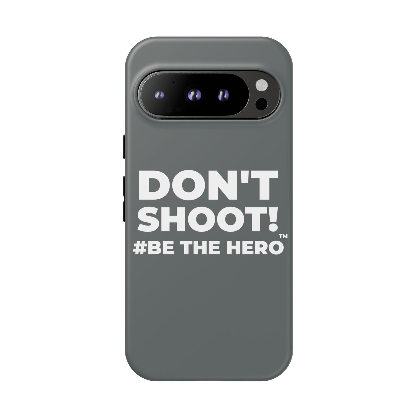 DON'T SHOOT! #BE THE HERO™ PHONE CASE WORLDWIDE