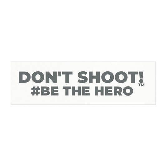 DON'T SHOOT! #BE THE HERO™ CAR MAGNETS WORLDWIDE