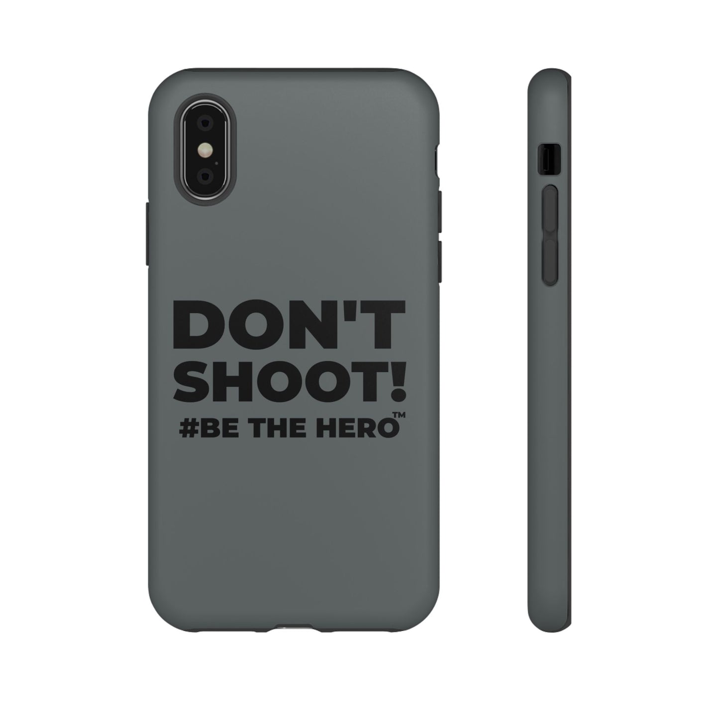 DON'T SHOOT! #BE THE HERO™ PHONE CASE WORLDWIDE