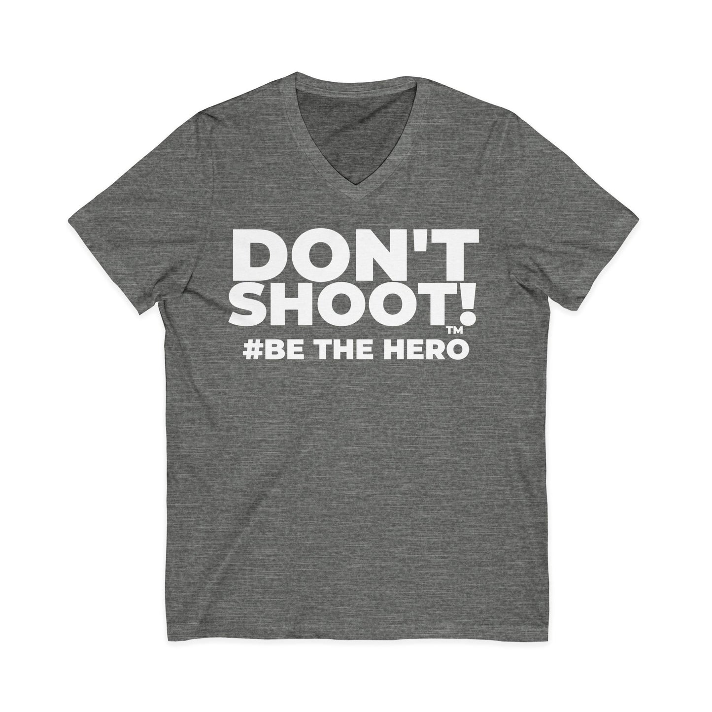 DON'T SHOOT! #BE THE HERO™ V-NECK TEE WORLDWIDE SHIPPING
