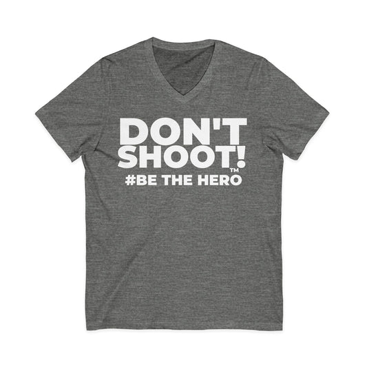 DON'T SHOOT! #BE THE HERO™ V-NECK TEE WORLDWIDE SHIPPING
