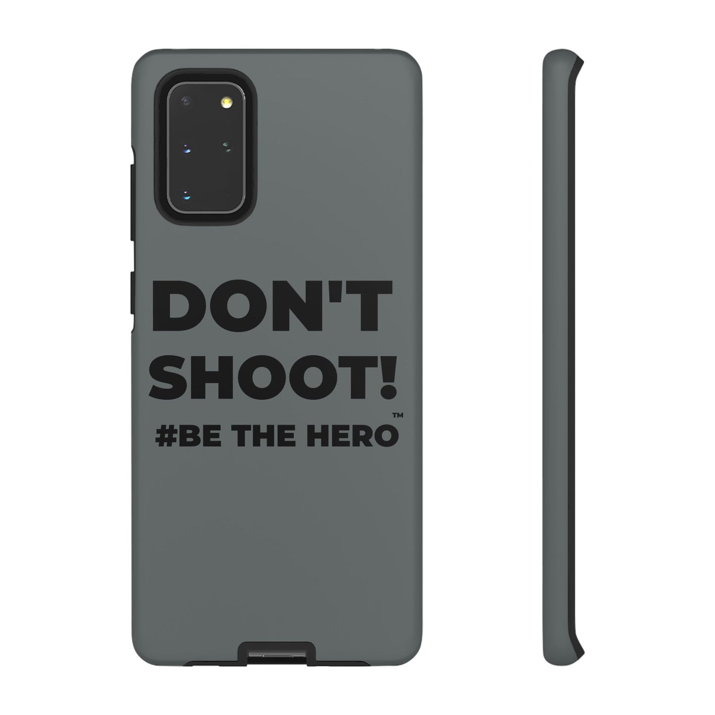 DON'T SHOOT! #BE THE HERO™ PHONE CASE WORLDWIDE