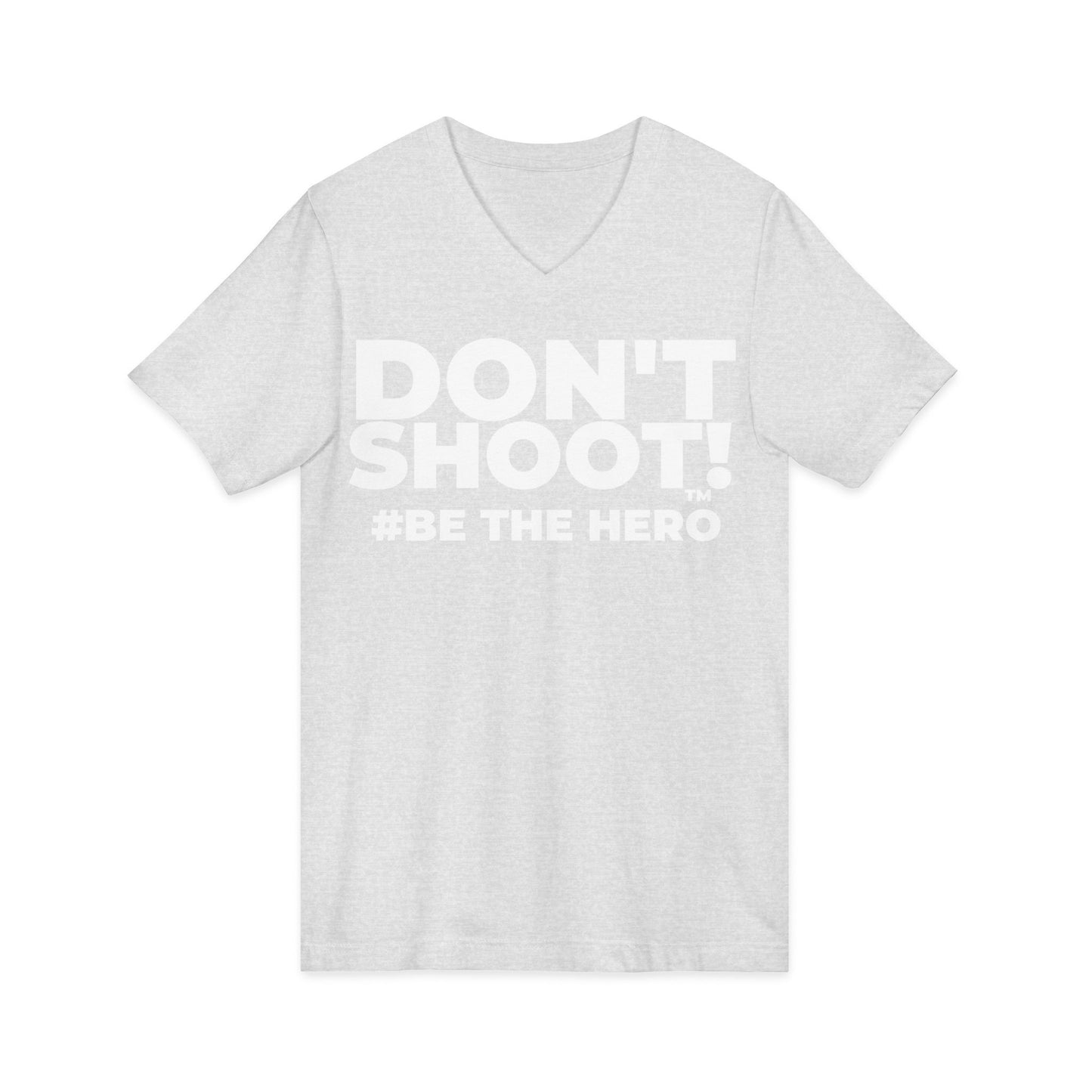 DON'T SHOOT! #BE THE HERO™ V-NECK TEE WORLDWIDE SHIPPING
