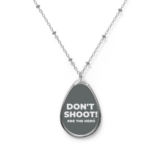 DON'T SHOOT! #BE THE HERO™ OVAL NECKLACE WORLDWIDE SHIPPING