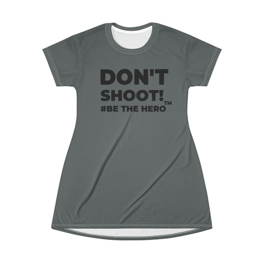 DON'T SHOOT! #BE THE HERO™ T-SHIRT DRESS WORLDWIDE SHIPPING