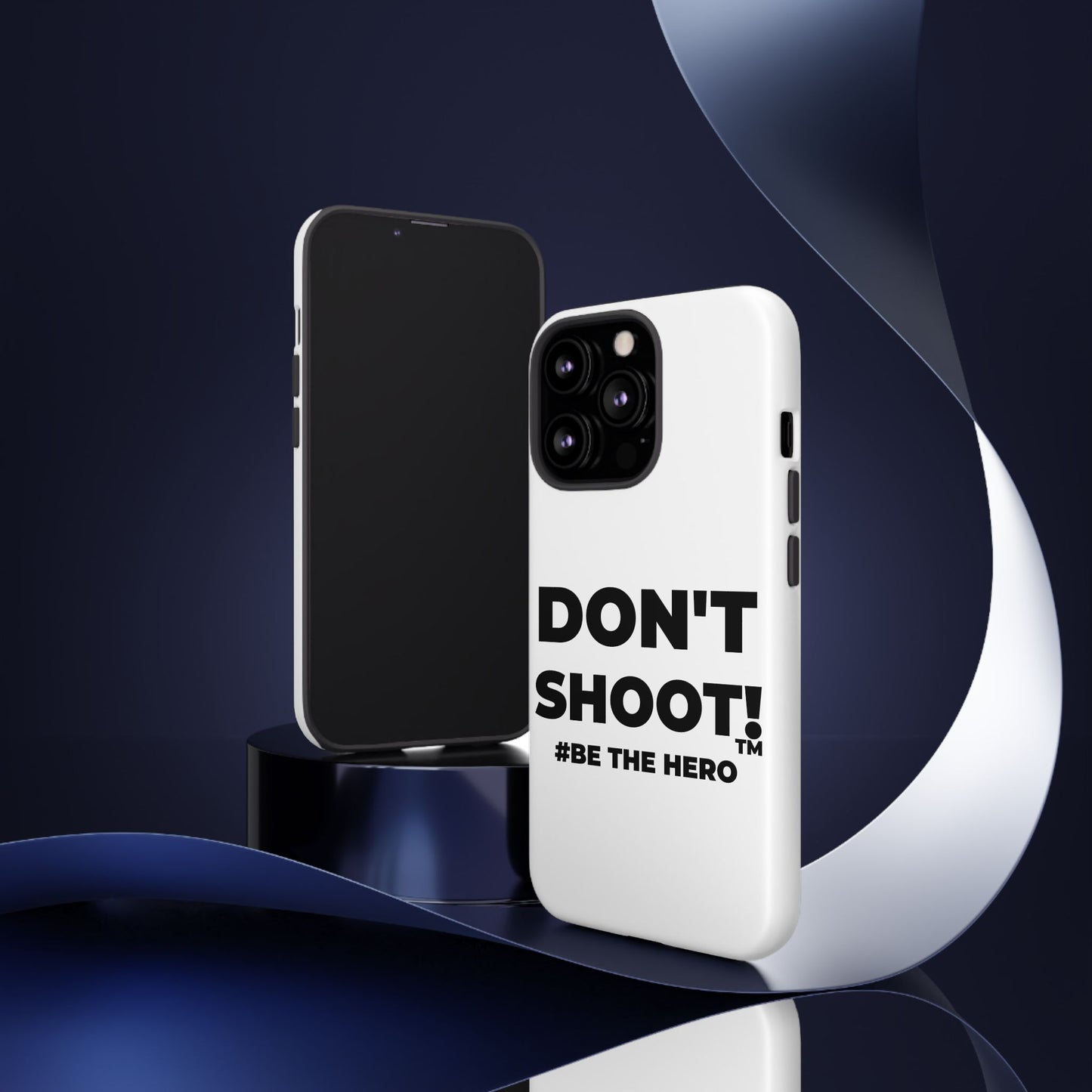 DON'T SHOOT! #BE THE HERO™ PHONE CASE WORLDWIDE