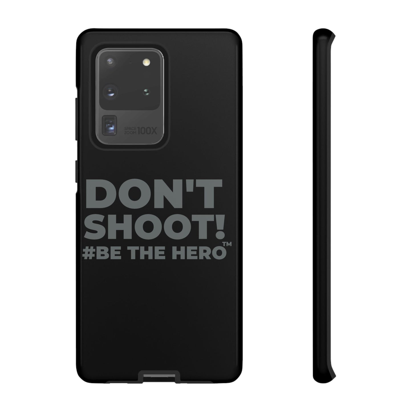 DON'T SHOOT! #BE THE HERO™ PHONE CASE WORLDWIDE