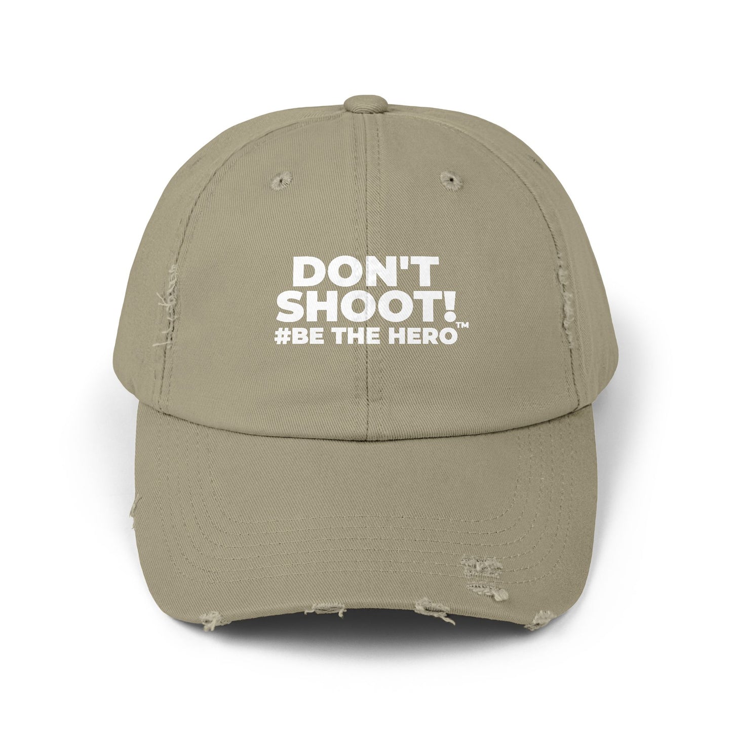 DON'T SHOOT! #BE THE HERO™ DISTRESSED UNISEX CAP WORLDWIDE