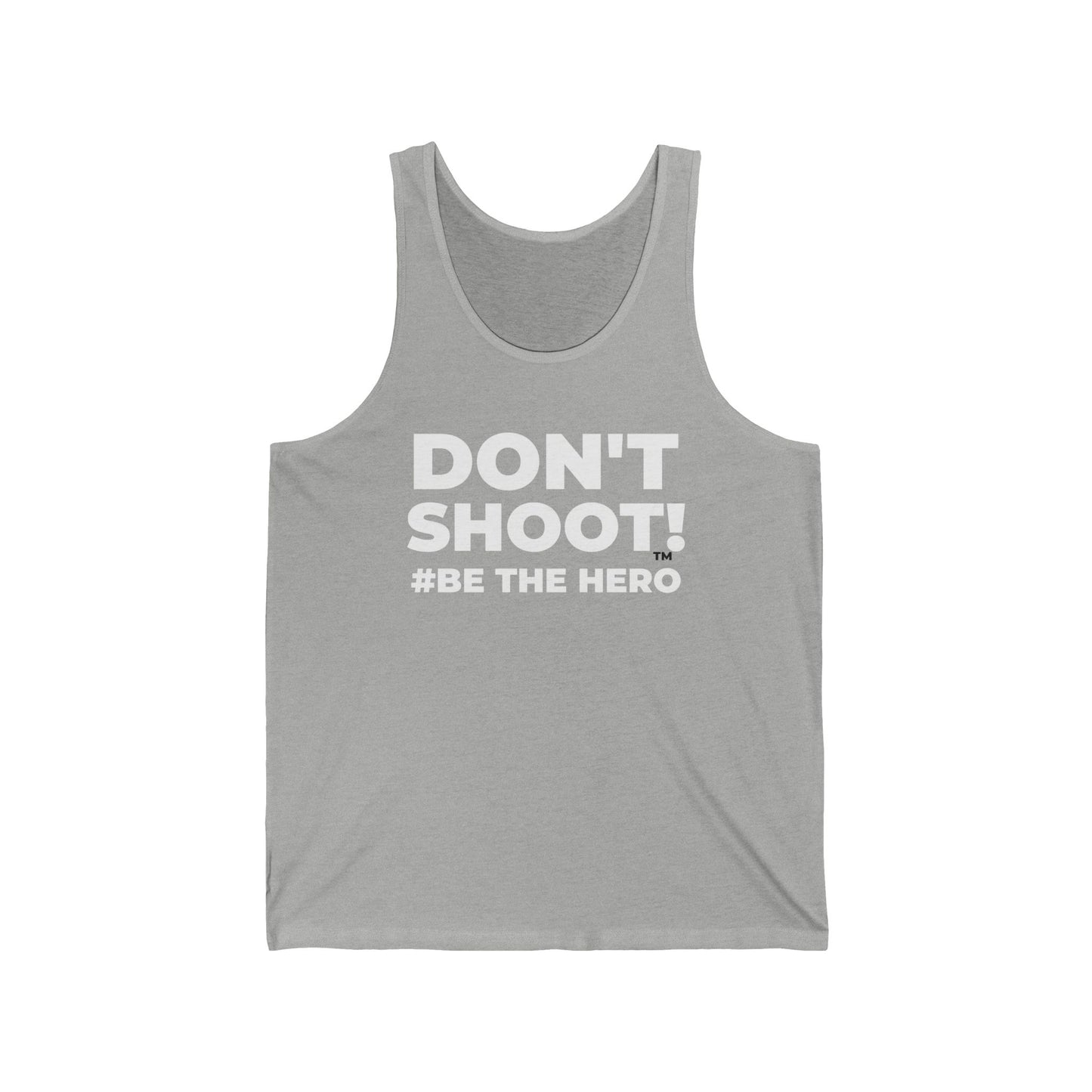 DON'T SHOOT! #BE THE HERO™ TANK TOP WORLDWIDE SHIPPING