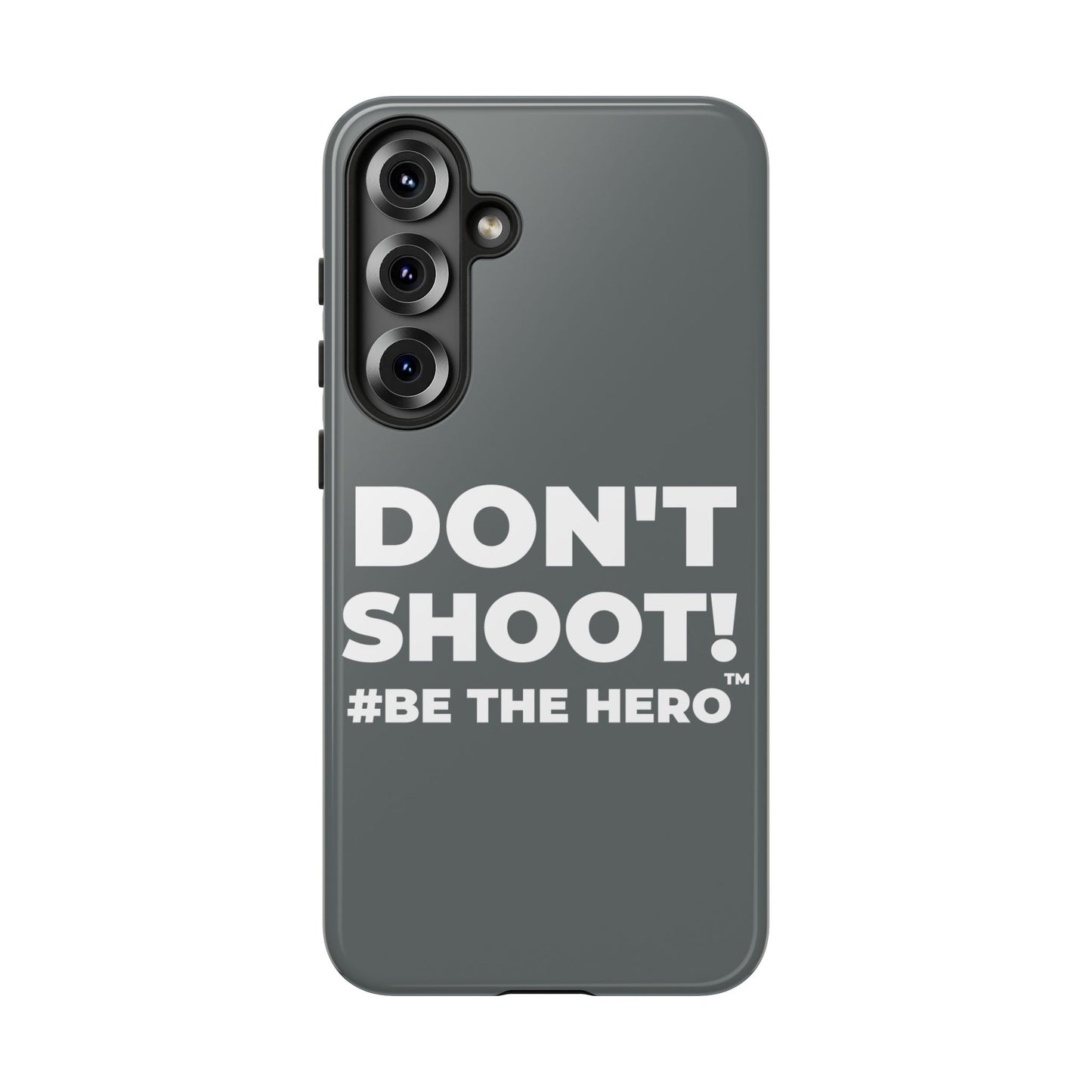 DON'T SHOOT! #BE THE HERO™ PHONE CASE WORLDWIDE