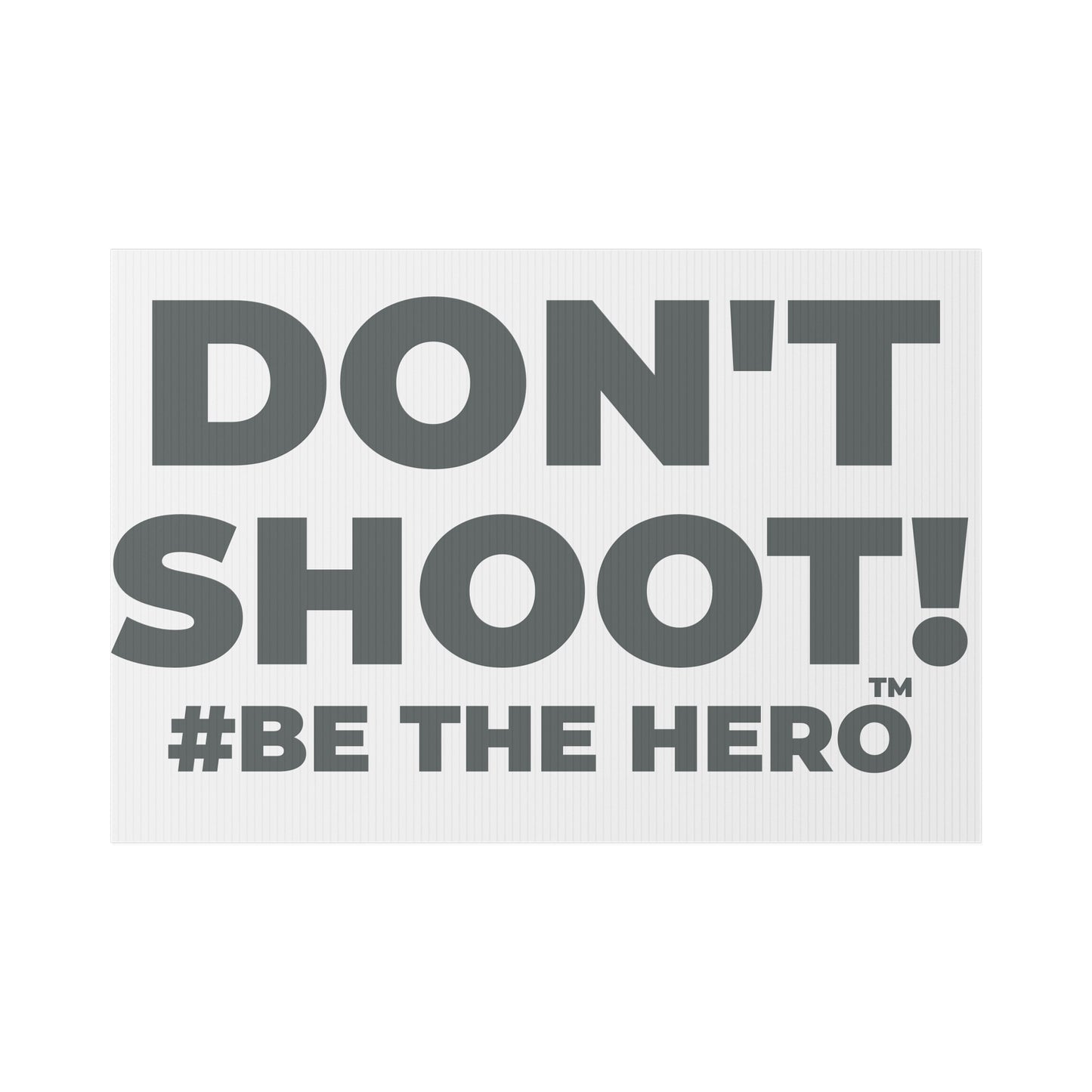 DON'T SHOOT! #BE THE HERO™ LAWN SIGN WORLDWIDE SHIPPING
