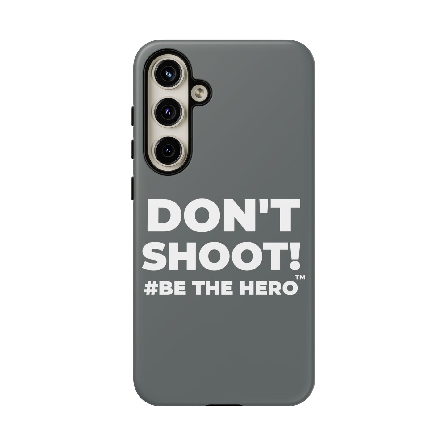 DON'T SHOOT! #BE THE HERO™ PHONE CASE WORLDWIDE