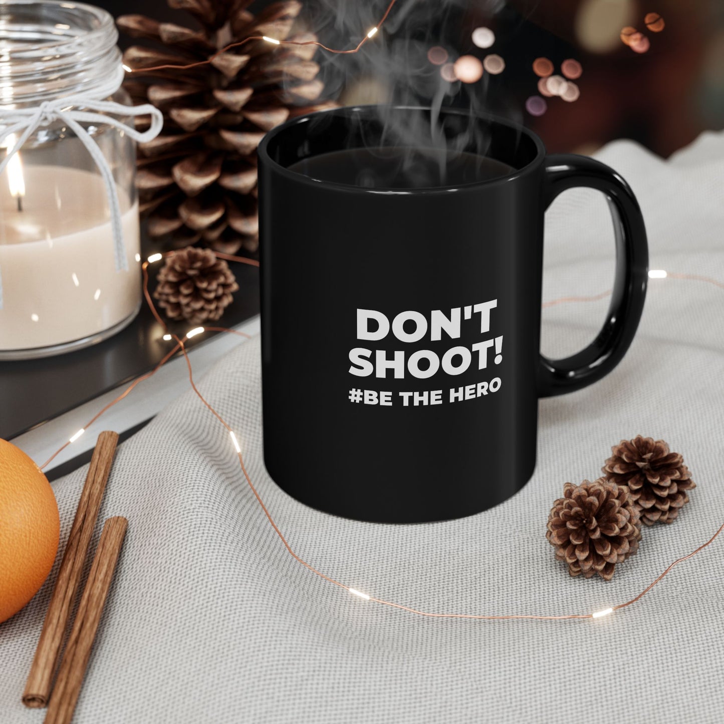 DON'T SHOOT! #BE THE HERO™ BLACK MUG WORLDWIDE