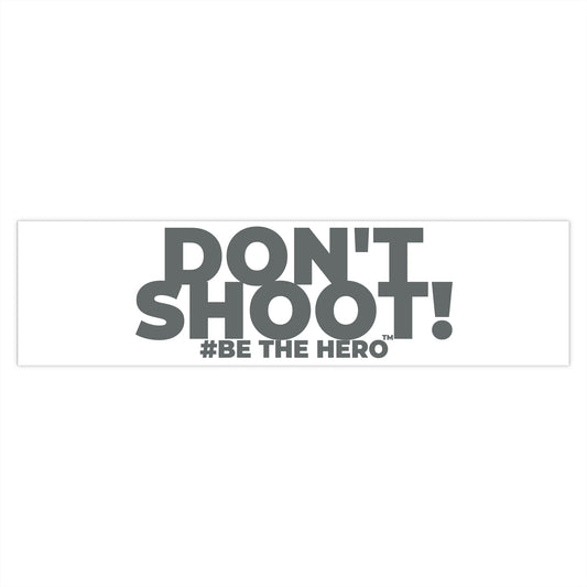 DON'T SHOOT! #BE THE HERO™ WINDOW STICKER WORLDWIDE