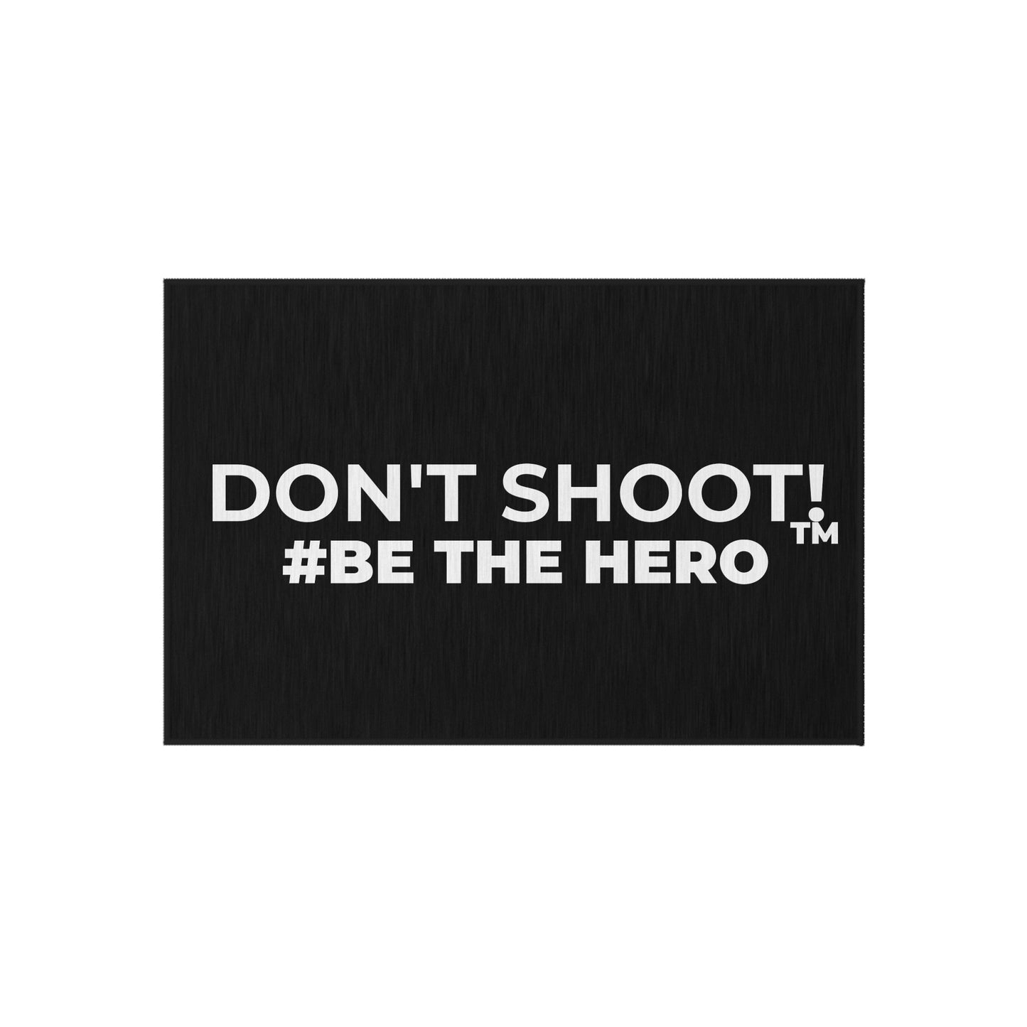 DON'T SHOOT! #BE THE HERO™ OUTDOOR RUG WORLDWIDE SHIPPING