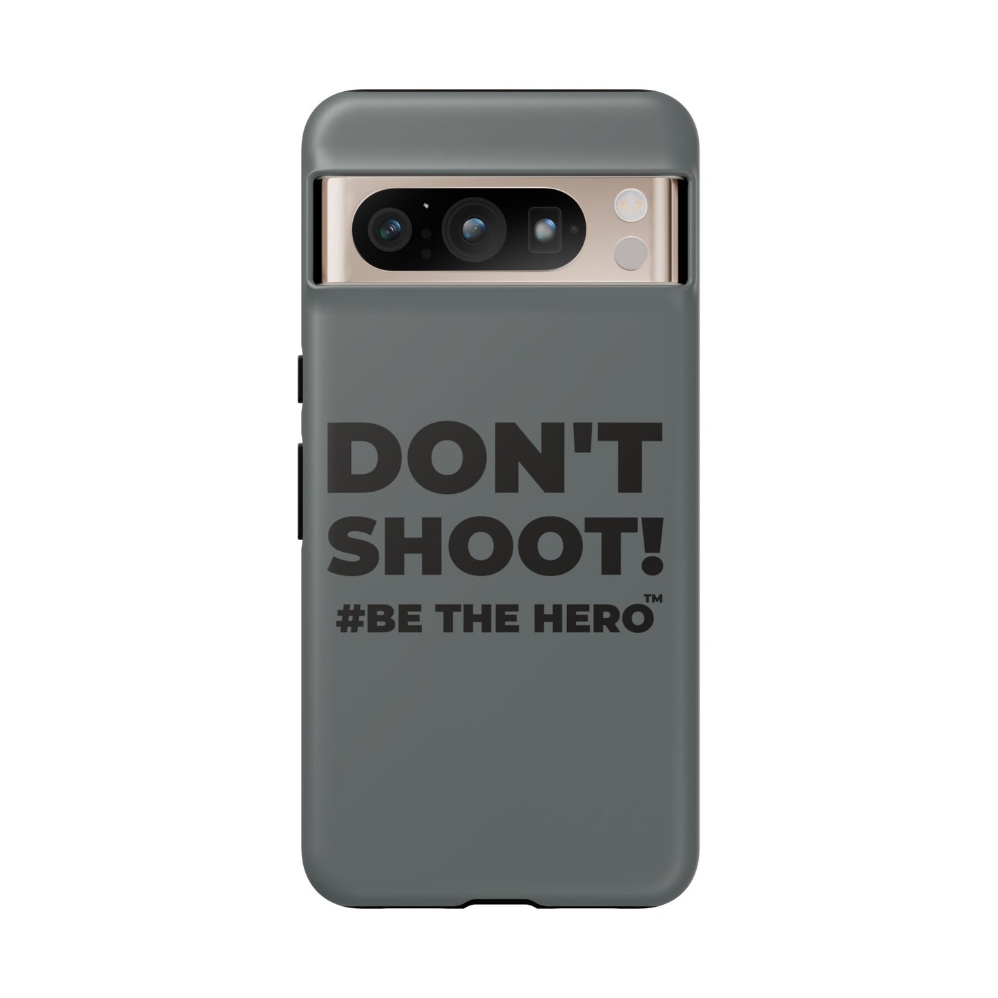 DON'T SHOOT! #BE THE HERO™ PHONE CASE WORLDWIDE
