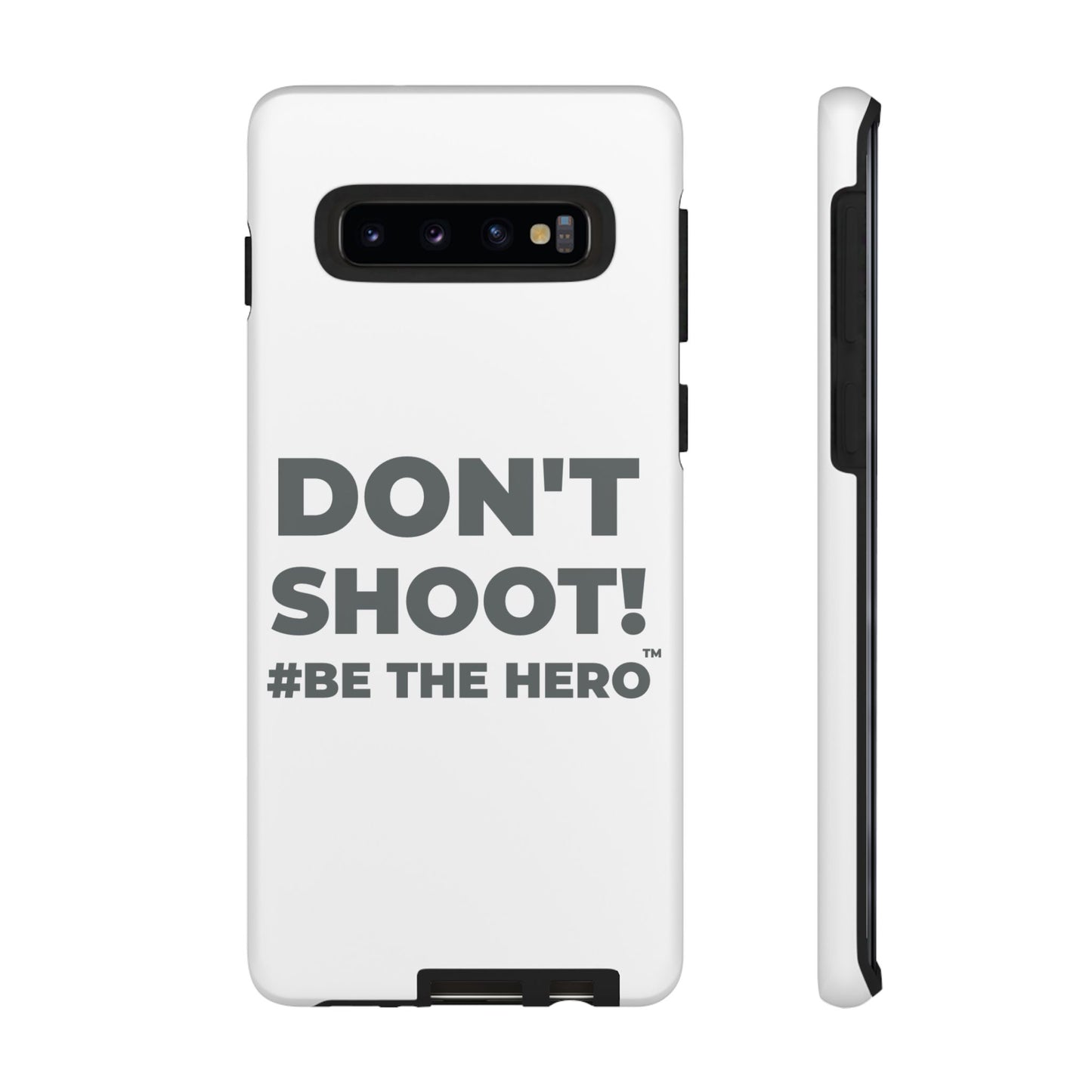DON'T SHOOT! #BE THE HERO™ PHONE CASE WORLDWIDE