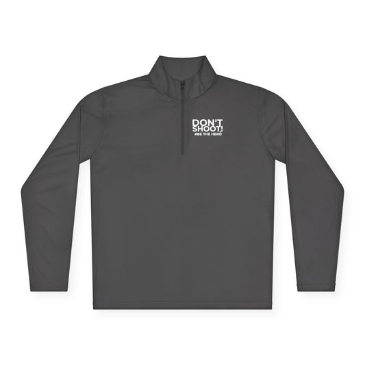 DON'T SHOOT! #BE THE HERO™ QTR-ZIP PULLOVER WORLDWIDE