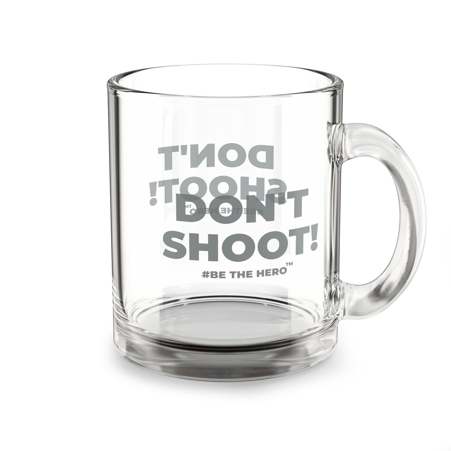 DON'T SHOOT! #BE THE HERO™ GLASS MUG WORLDWIDE SHIPPING
