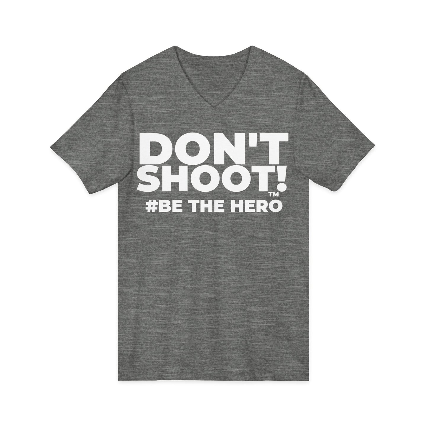 DON'T SHOOT! #BE THE HERO™ V-NECK TEE WORLDWIDE SHIPPING