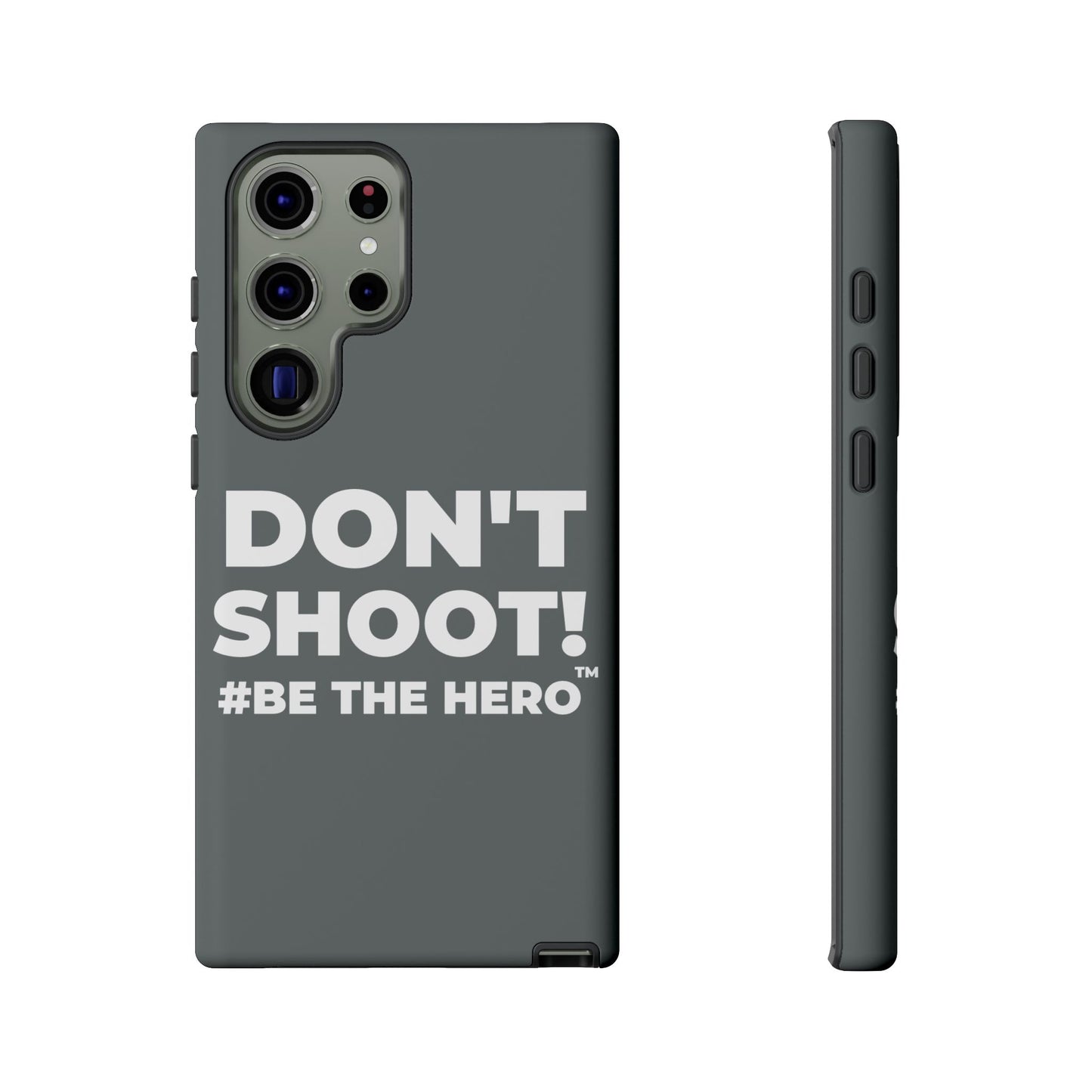DON'T SHOOT! #BE THE HERO™ PHONE CASE WORLDWIDE