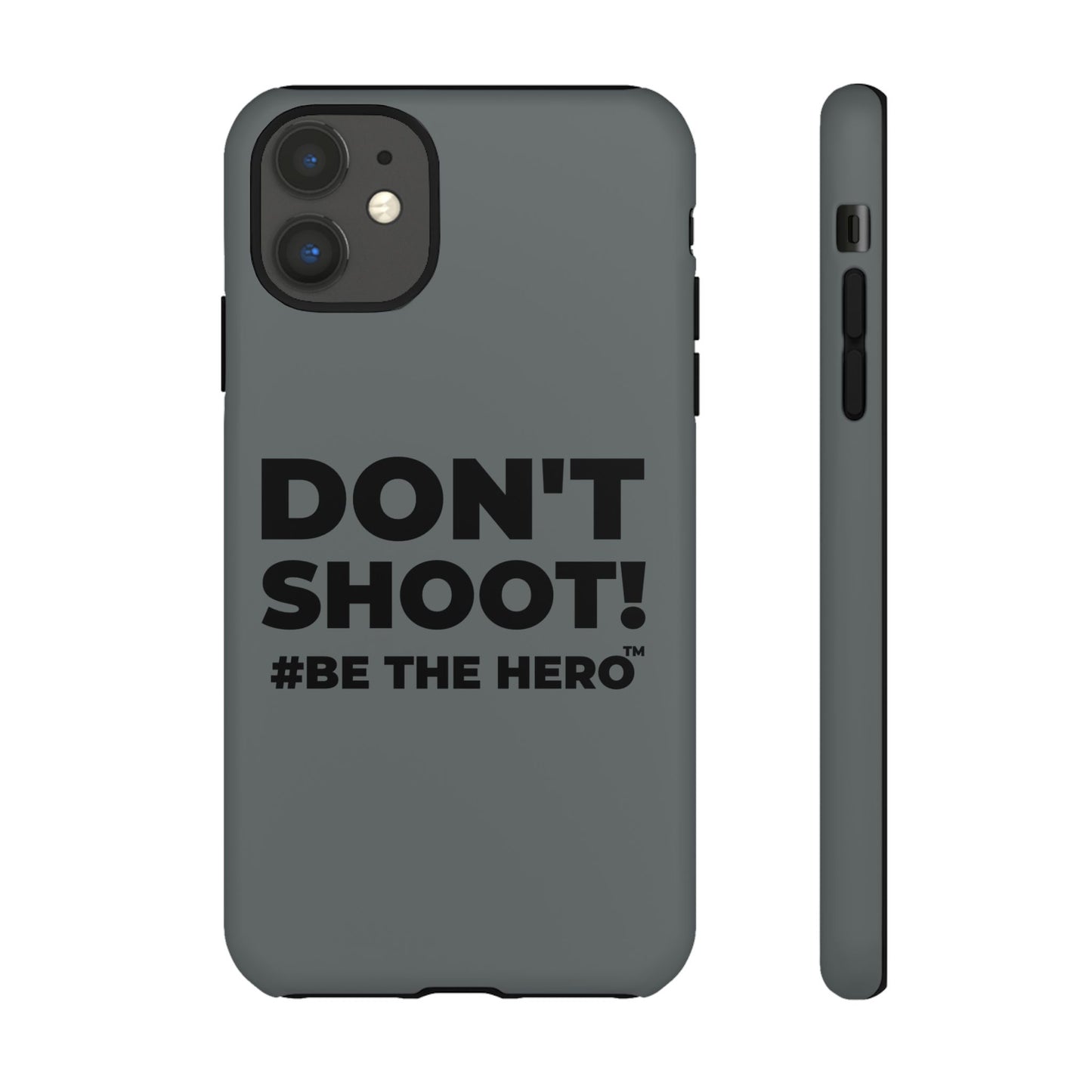 DON'T SHOOT! #BE THE HERO™ PHONE CASE WORLDWIDE