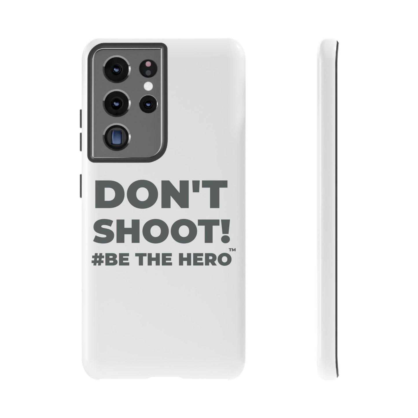 DON'T SHOOT! #BE THE HERO™ PHONE CASE WORLDWIDE
