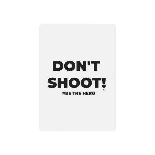 DON'T SHOOT! #BE THE HERO™ POKER PLAYING CARDS WORLDWIDE