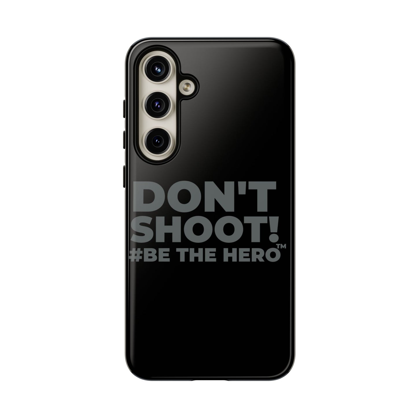 DON'T SHOOT! #BE THE HERO™ PHONE CASE WORLDWIDE