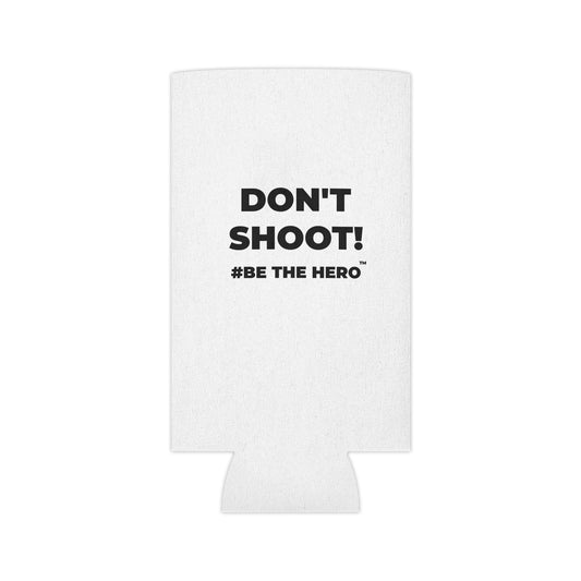 DON'T SHOOT! #BE THE HERO™ CAN COOLER WORLDWIDE SHIPPING