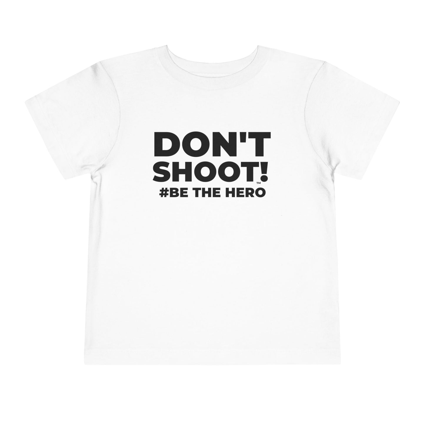 DON'T SHOOT! #BE THE HERO™ TODDLER TEE WORLDWIDE SHIPPING