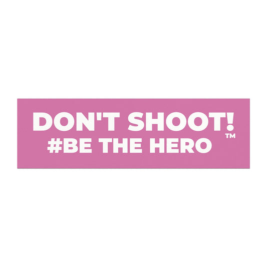 DON'T SHOOT! #BE THE HERO™ CAR MAGNETS WORLDWIDE SHIPPING