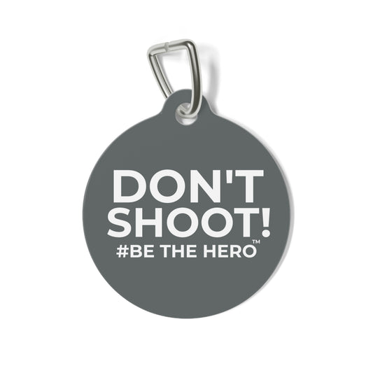 DON'T SHOOT! #BE THE HERO™ PET ID TAGS WORLDWIDE SHIPPING