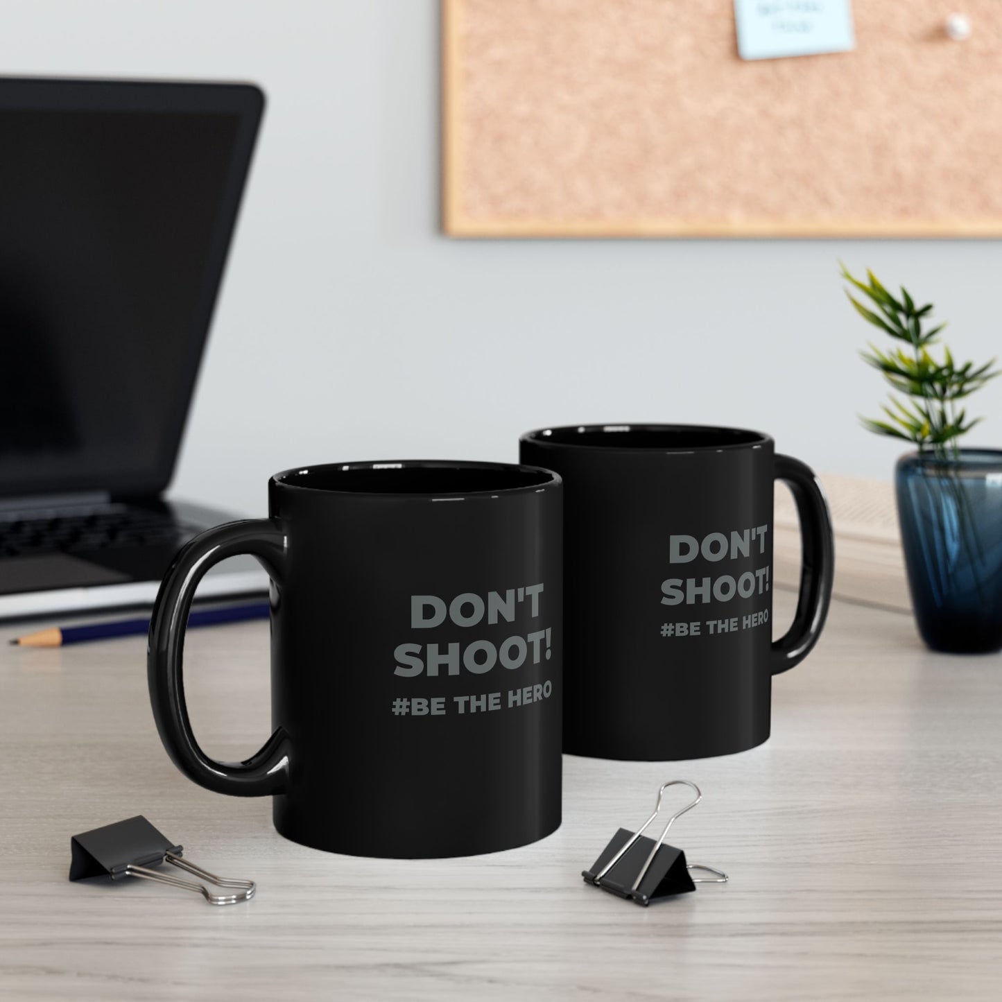 DON'T SHOOT! #BE THE HERO™ BLACK MUG WORLDWIDE
