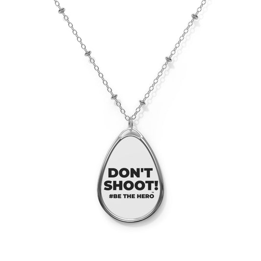DON'T SHOOT! #BE THE HERO™ OVAL NECKLACE WORLDWIDE