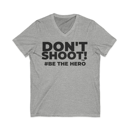 DON'T SHOOT! #BE THE HERO™ V-NECK TEE WORLDWIDE SHIPPING
