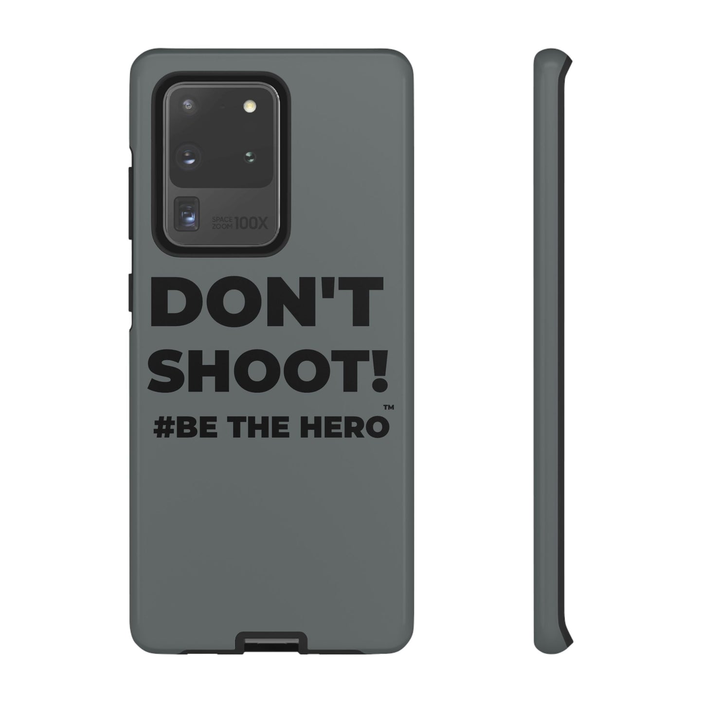 DON'T SHOOT! #BE THE HERO™ PHONE CASE WORLDWIDE