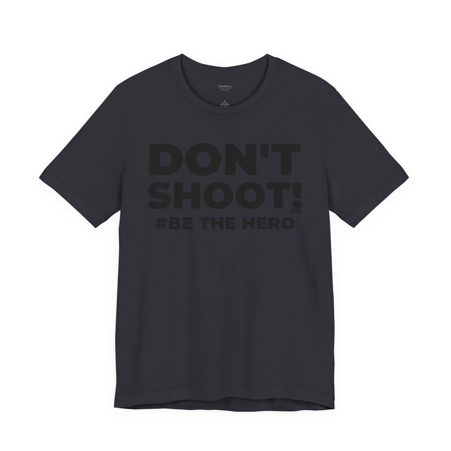 DON'T SHOOT! #BE THE HERO™ UNISEX TEE WORLDWIDE SHIPPING