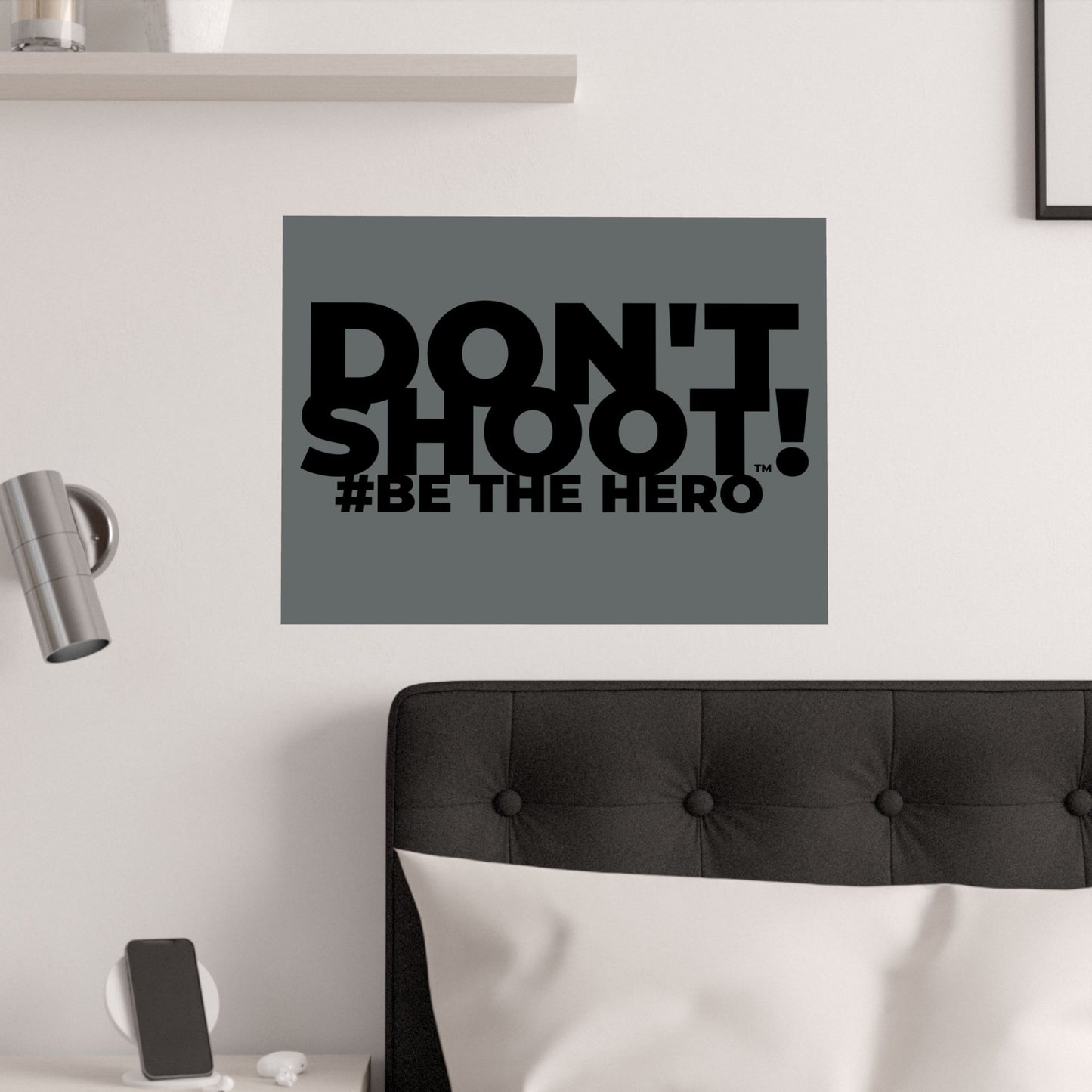 DON'T SHOOT! #BE THE HERO™ SATIN POSTER WORLDWIDE