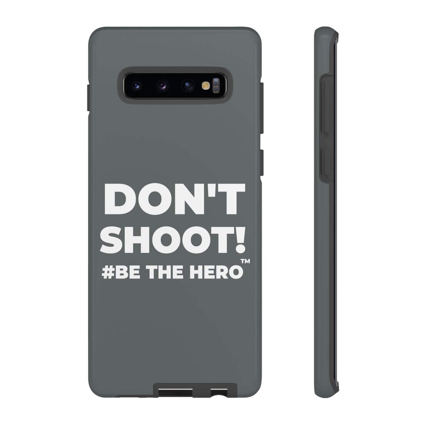 DON'T SHOOT! #BE THE HERO™ PHONE CASE WORLDWIDE